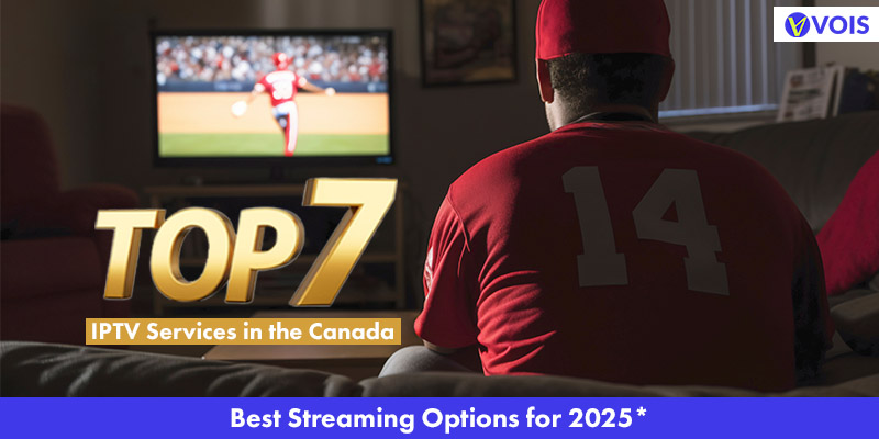 Top 7 IPTV Services in Canada