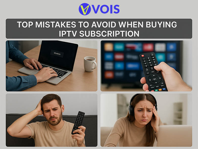 Top Mistakes to Avoid When Buying an IPTV Subscription